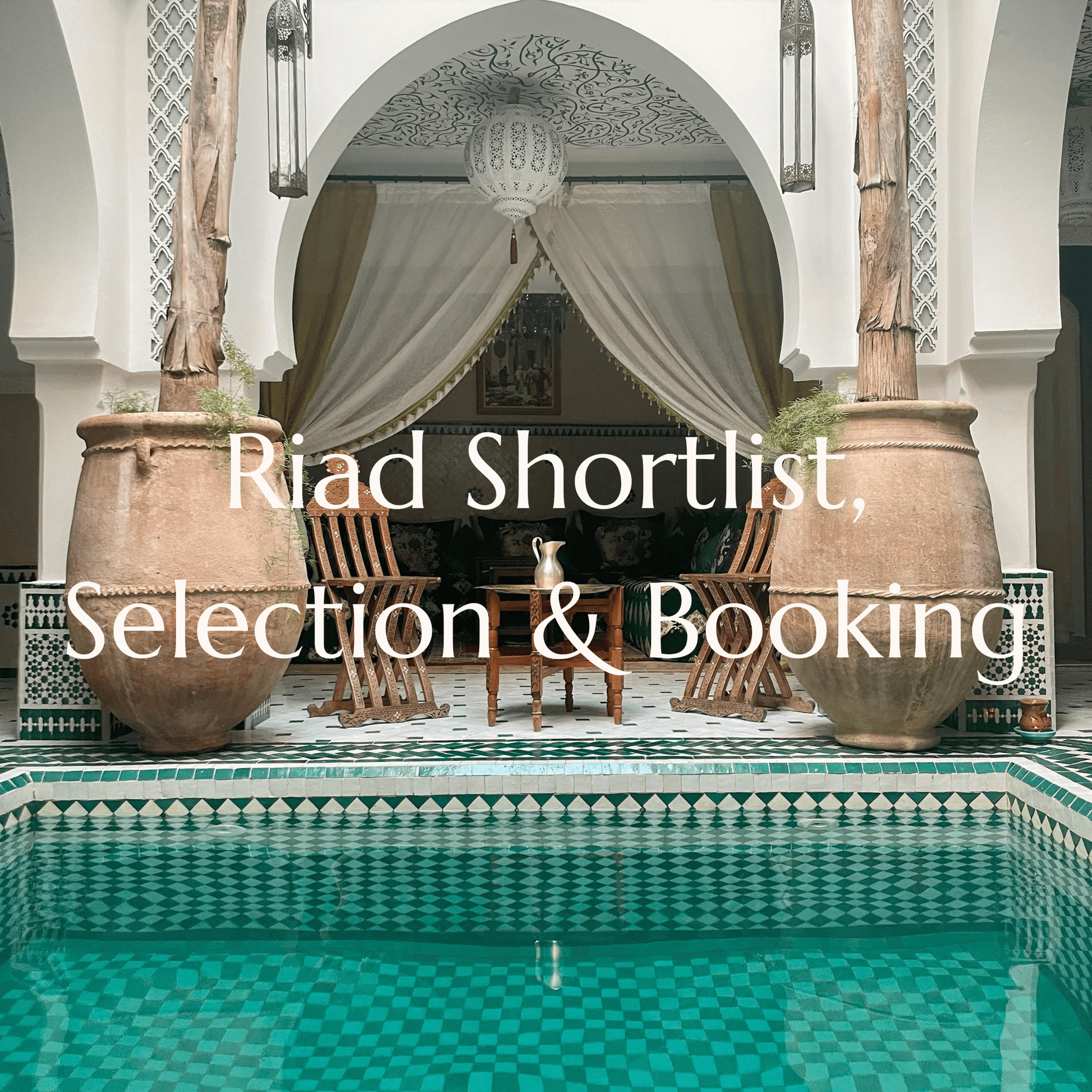 Riad Shortlist, Selection & Booking - Rocstar Concierge Marrakech